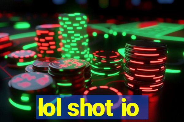 lol shot io